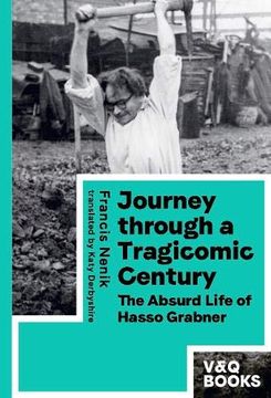 portada Journey Through a Tragicomic Century: The Absurd Life of Hasso Grabner (en Inglés)