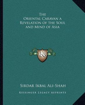 portada the oriental caravan a revelation of the soul and mind of asia (en Inglés)