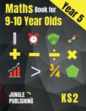 portada Maths Book for 9-10 Year Olds - KS2: Year 5 Maths Workbook Mental Arithmetic, Fractions, Geometry, Measurement and Statistics for Y5 (en Inglés)