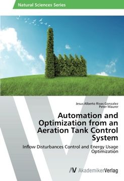portada Automation and Optimization from an Aeration Tank Control System: Inflow Disturbances Control and Energy Usage Optimization