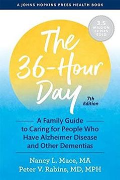 portada The 36-Hour Day: A Family Guide to Caring for People who Have Alzheimer Disease and Other Dementias (a Johns Hopkins Press Health Book) (en Inglés)