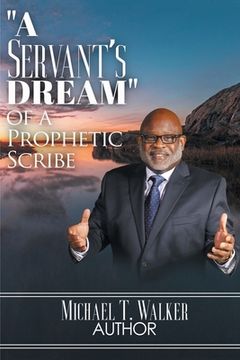 portada A Servant's Dream: Of A Prophetic Scribe (en Inglés)