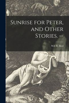 portada Sunrise for Peter, and Other Stories. -- (en Inglés)