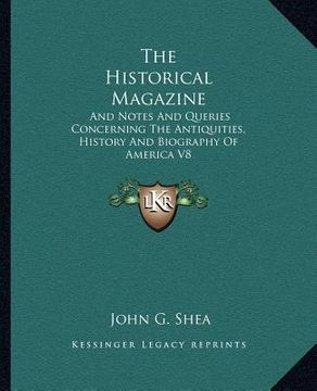 portada the historical magazine: and notes and queries concerning the antiquities, history and biography of america v8