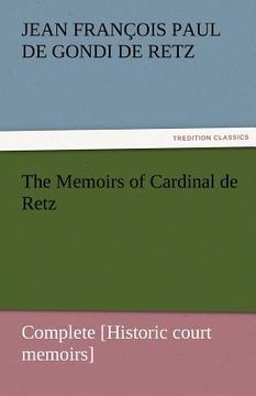 portada the memoirs of cardinal de retz - complete [historic court memoirs] (en Inglés)