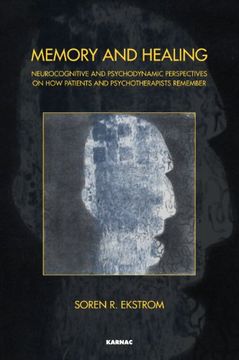 portada Memory and Healing: Neurocognitive and Psychodynamic Perspectives on How Patients and Psychotherapists Remember (in English)