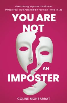 portada You are not an Imposter: Overcoming Imposter Syndrome: Unlock Your True Potential so you can Thrive in Life (en Inglés)