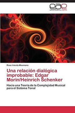 portada Una Relacion Dialogica Improbable: Edgar Morin/Heinrich Schenker