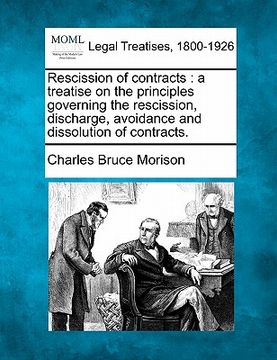 portada rescission of contracts: a treatise on the principles governing the rescission, discharge, avoidance and dissolution of contracts.