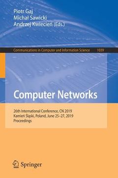 portada Computer Networks: 26th International Conference, Cn 2019, Kamień Śląski, Poland, June 25-27, 2019, Proceedings (en Inglés)