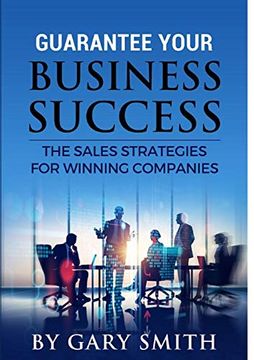 portada Guarantee Your Business Success the Sales Strategies for Winning Companies (en Inglés)