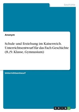 portada Schule und Erziehung im Kaiserreich. Unterrichtsentwurf für das Fach Geschichte (8./9. Klasse, Gymnasium) (in German)
