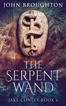 portada The Serpent Wand: A Tale of Ley Lines, Earth Powers, Templars and Mythical Serpents (en Inglés)