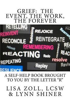 portada Grief: The Event, The Work, The Forever: A self-help book brought to you by the letter R (en Inglés)