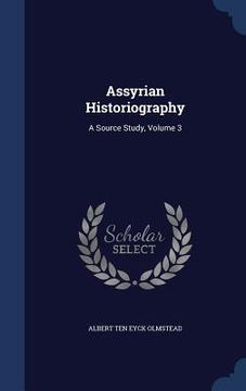 portada Assyrian Historiography: A Source Study, Volume 3 (in English)
