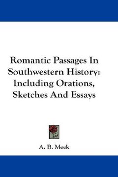portada romantic passages in southwestern history: including orations, sketches and essays