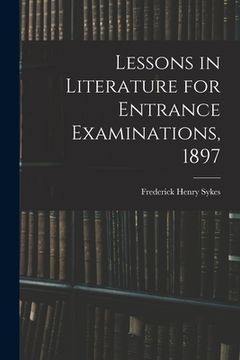 portada Lessons in Literature for Entrance Examinations, 1897 (en Inglés)