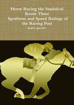 portada Horse Racing Statistical Route Three - Spotform and Speed Ratings of the Racing Post (en Inglés)