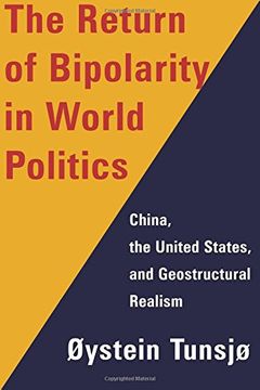 portada The Return of Bipolarity in World Politics: China, the United States, and Geostructural Realism (en Inglés)