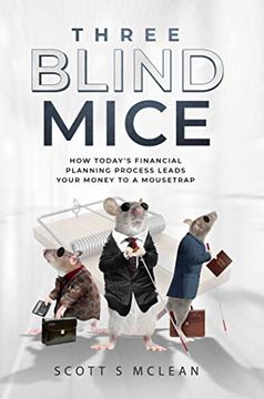 portada Three Blind Mice: How Today's Financial Planning Process Leads Your Money to a Mousetrap (en Inglés)