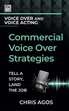 portada Commercial Voice Over Strategies: Tell A Story, Land The Job (en Inglés)