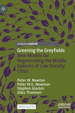 portada Greening the Greyfields: New Models for Regenerating the Middle Suburbs of Low-Density Cities (in English)