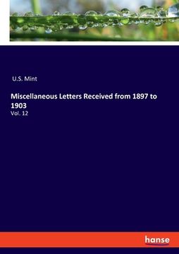portada Miscellaneous Letters Received from 1897 to 1903: Vol. 12 (in English)