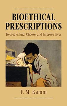 portada Bioethical Prescriptions: To Create, End, Choose, and Improve Lives (Oxford Ethics Series) (en Inglés)