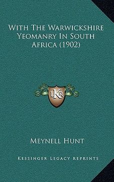 portada with the warwickshire yeomanry in south africa (1902) with the warwickshire yeomanry in south africa (1902) (en Inglés)