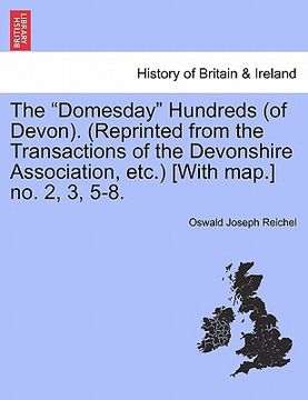 portada the "domesday" hundreds (of devon). (reprinted from the transactions of the devonshire association, etc.) [with map.] no. 2, 3, 5-8.