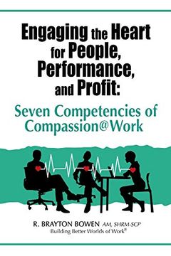 portada Engaging the Heart for People, Performance, and Profit: Seven Competencies of Compassion@Work (en Inglés)