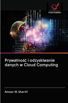 portada Prywatnośc i odzyskiwanie danych w Cloud Computing (en Polaco)