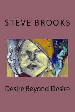 portada Desire Beyond Desire: The Poetry of Steve Brooks (en Inglés)