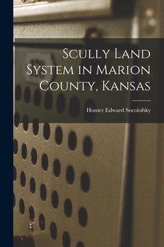 portada Scully Land System in Marion County, Kansas (en Inglés)