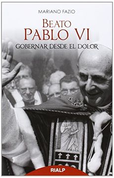 portada Beato Pablo VI. Gobernar Desde El Dolor (Bolsillo) (in Spanish)