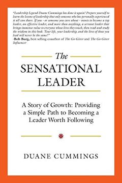 portada The Sensational Leader: A Story of Growth: Providing a Simple Path to Becoming a Leader Worth Following (en Inglés)
