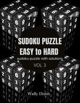 portada Sudoku puzzle easy to hard sudoku puzzle with solutions vol 3: WALLY DIXON Sudoku Puzzles Easy to Hard: Sudoku puzzle book for adults Large Print Sudo (en Inglés)