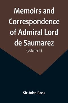 portada Memoirs and Correspondence of Admiral Lord de Saumarez (Volume II)