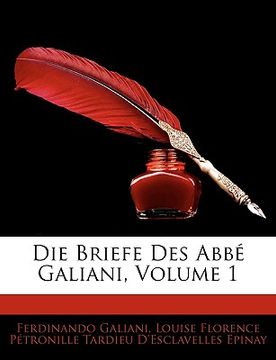 portada Die Briefe Des Abb Galiani, Erster Band (en Alemán)