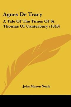 portada agnes de tracy: a tale of the times of st. thomas of canterbury (1843) (en Inglés)