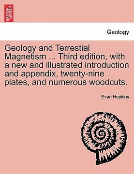 portada geology and terrestial magnetism ... third edition, with a new and illustrated introduction and appendix, twenty-nine plates, and numerous woodcuts.