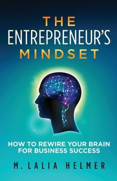 portada The Entrepreneur's Mindset: How to Rewire Your Brain for Business Success (en Inglés)