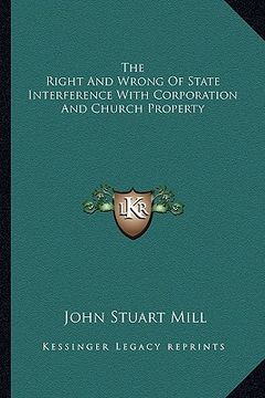 portada the right and wrong of state interference with corporation and church property (in English)