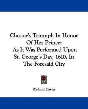 portada chester's triumph in honor of her prince: as it was performed upon st. george's day, 1610, in the foresaid city (en Inglés)