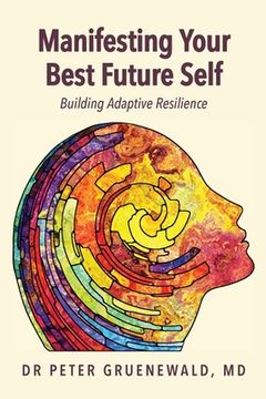 portada Manifesting Your Best Future Self: Building Adaptive Resilience (en Inglés)