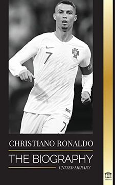 portada Cristiano Ronaldo: The Biography of a Portuguese Prodigy; From Impoverished to Soccer (Football) Superstar