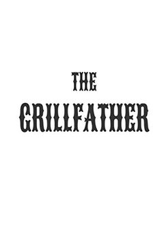 portada The Grillfather: Funny Best Grill Master Ever Gift Not for Dads 