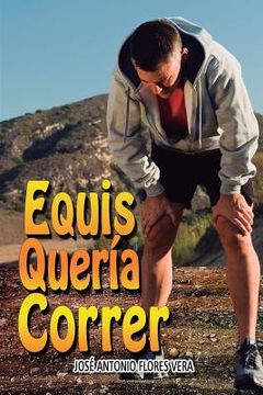 portada Equis quería correr: Una historia de encuentros y desencuentros (in Spanish)