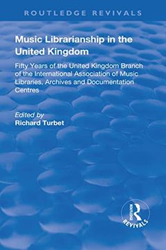 portada Music Librarianship in the Uk:: Fifty Years of the British Branch of the International Association of Music Librarians (en Inglés)