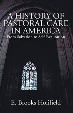 portada A History of Pastoral Care in America: From Salvation to Self-Realization (en Inglés)